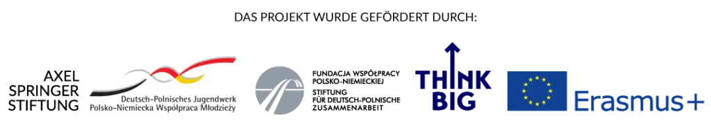Förderung von Axel Springer Stiftung, deutsch polnisches Jugendwerk, Stiftung für deutsch polnische Zusammenarbeit, Think Big und Erasmus +